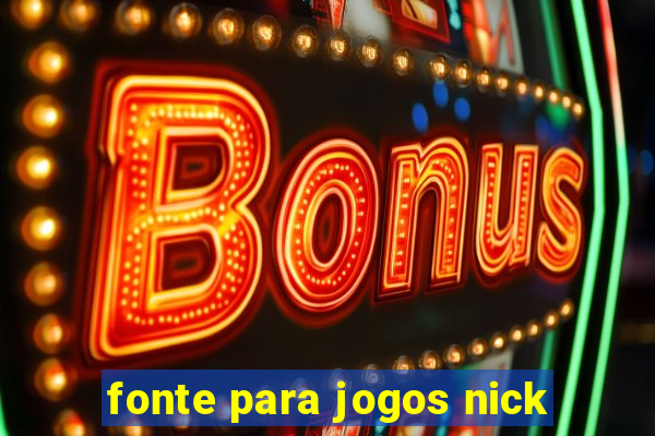 fonte para jogos nick